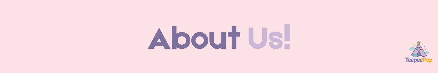 About Us banner for Teepee Pop, showcasing cozy teepee setups and a warm, family-friendly vibe that highlights our passion for creating magical celebrations for kids.